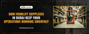 How-Forklift-Suppliers-in-Dubai-Keep-Your-Operations-Running-Smoothly.jpg Forklift Suppliers in Dubai